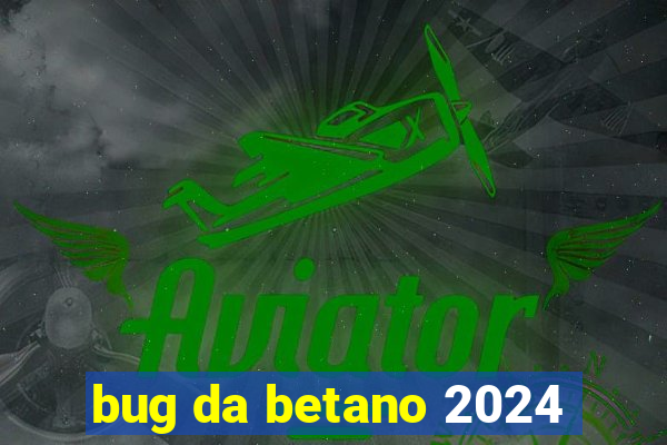 bug da betano 2024